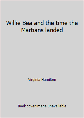Willie Bea and the time the Martians landed 0590120298 Book Cover