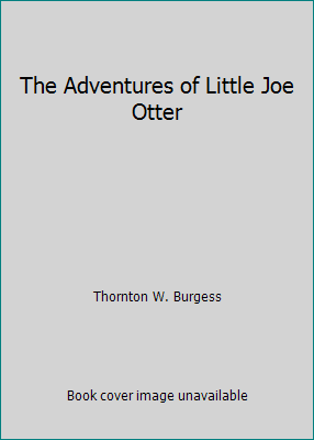The Adventures of Little Joe Otter 0448127555 Book Cover