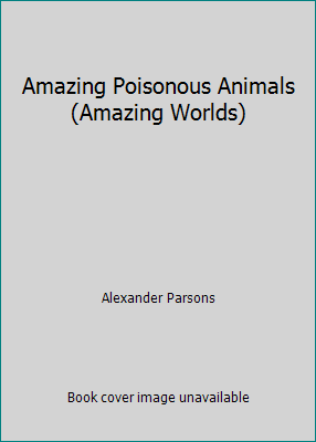 Amazing Poisonous Animals (Amazing Worlds) 086318474X Book Cover