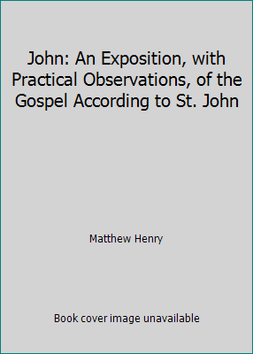 John: An Exposition, with Practical Observation... 1514720264 Book Cover