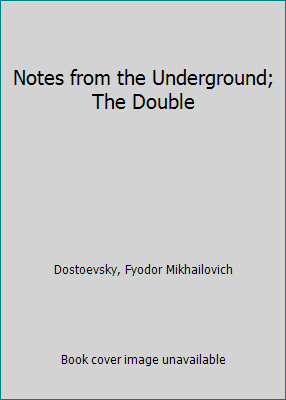 Notes from the Underground; The Double 1582870535 Book Cover