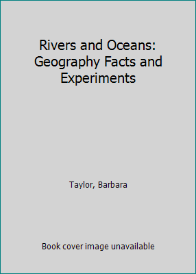 Rivers and Oceans: Geography Facts and Experiments 1856976300 Book Cover