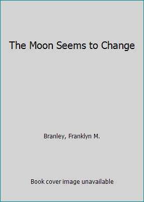 The Moon Seems to Change 0690045859 Book Cover