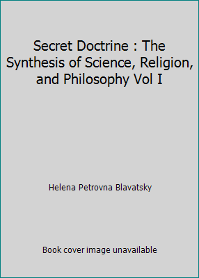 Secret Doctrine : The Synthesis of Science, Rel... 1517088402 Book Cover