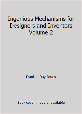 Ingenious Mechanisms for Designers and Inventor... B01MSVQIV1 Book Cover