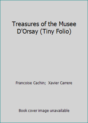 Treasures of the Musee D'Orsay (Tiny Folio) 1558597832 Book Cover