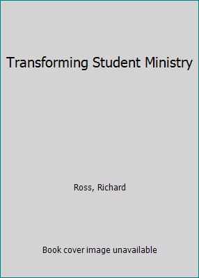 Transforming Student Ministry 1415825963 Book Cover