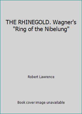 THE RHINEGOLD. Wagner's "Ring of the Nibelung" B000GUUTJ6 Book Cover