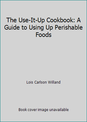 The Use-It-Up Cookbook: A Guide to Using Up Per... B000LNC8JW Book Cover