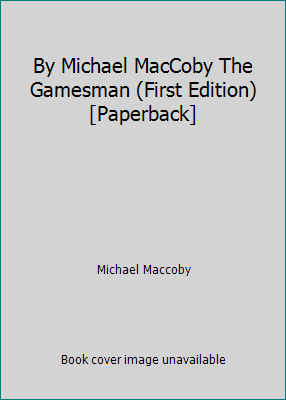 By Michael MacCoby The Gamesman (First Edition)... B00SB56S9S Book Cover