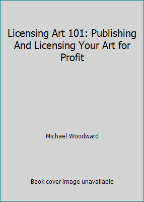 Licensing Art 101: Publishing And Licensing You... 0940899795 Book Cover