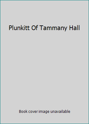 Plunkitt Of Tammany Hall B000GR78ZC Book Cover