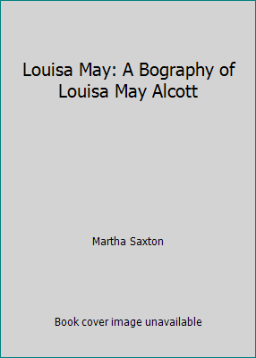 Louisa May: A Bography of Louisa May Alcott B003L2ARAW Book Cover