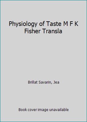 Physiology of Taste M F K Fisher Transla B001GF4YQO Book Cover