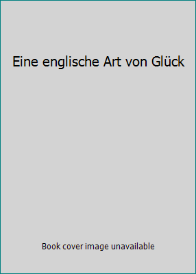 Eine englische Art von Glück [German] 3518460234 Book Cover
