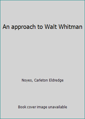 An approach to Walt Whitman B0006AFUXG Book Cover