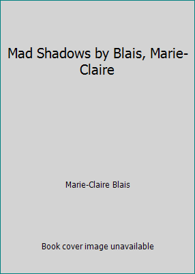 Mad Shadows by Blais, Marie-Claire B001EOC7G6 Book Cover