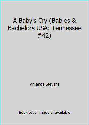A Baby's Cry (Babies & Bachelors USA: Tennessee... 0373822901 Book Cover