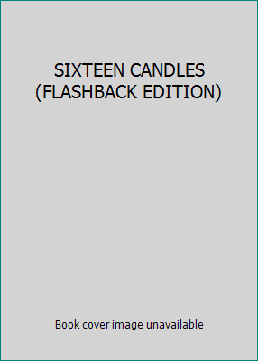 SIXTEEN CANDLES (FLASHBACK EDITION) B00G4DQMT0 Book Cover