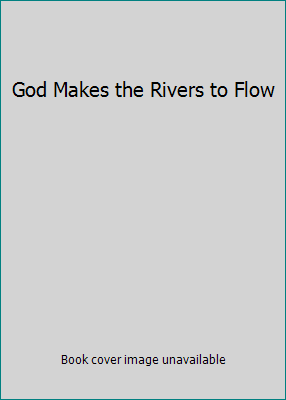 God Makes the Rivers to Flow 8179923304 Book Cover