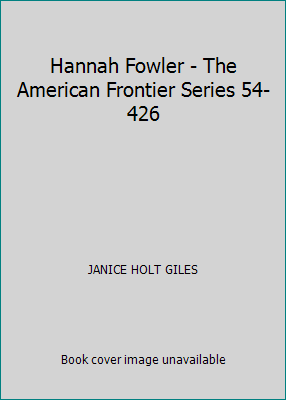 Hannah Fowler - The American Frontier Series 54... B000R7EZM0 Book Cover