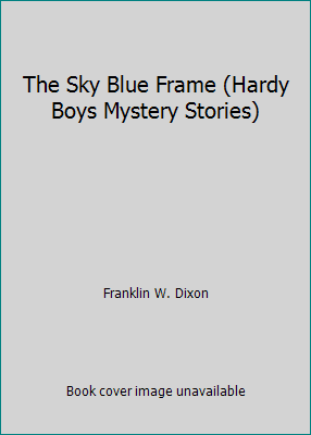 The Sky Blue Frame (Hardy Boys Mystery Stories) 0006942628 Book Cover