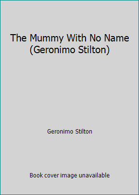 The Mummy With No Name (Geronimo Stilton) 1435248872 Book Cover