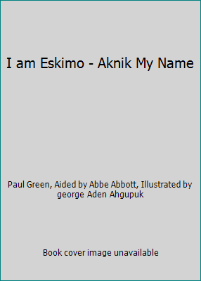 I am Eskimo - Aknik My Name B000K1YIMK Book Cover