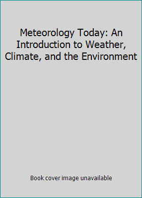 Meteorology Today: An Introduction to Weather, ... 0495564907 Book Cover