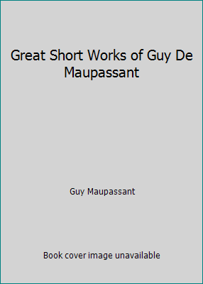 Great Short Works of Guy De Maupassant 1566191238 Book Cover