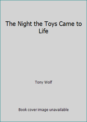 The Night the Toys Came to Life 1588053350 Book Cover