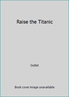 Raise the Titanic 051724621X Book Cover