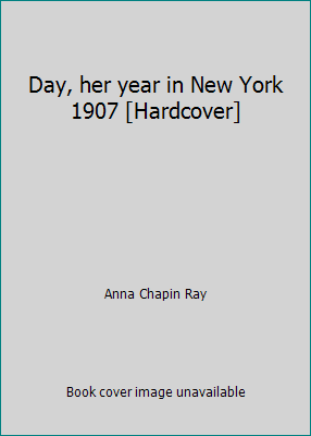 Day, her year in New York 1907 [Hardcover] B0114UOVRW Book Cover