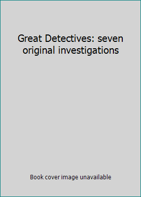 Great Detectives: seven original investigations 0442296843 Book Cover