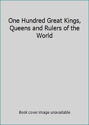 One Hundred Great Kings, Queens and Rulers of t... 0800857763 Book Cover