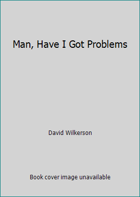 Man, Have I Got Problems B0011MTSQI Book Cover