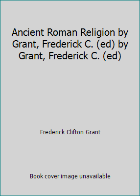 Ancient Roman Religion by Grant, Frederick C. (... B00LF5FAAO Book Cover