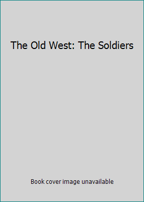 The Old West: The Soldiers B000HCY7EG Book Cover