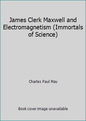 James Clerk Maxwell and Electromagnetism (Immor... 0531009025 Book Cover
