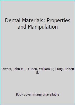 Dental Materials: Properties and Manipulation 0801610737 Book Cover