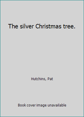 The silver Christmas tree. B009YZVYPW Book Cover