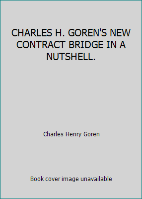 CHARLES H. GOREN'S NEW CONTRACT BRIDGE IN A NUT... B0054EHZX2 Book Cover