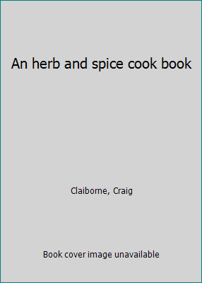An herb and spice cook book B0007FH80I Book Cover
