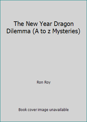 The New Year Dragon Dilemma (A to z Mysteries) 0545431808 Book Cover