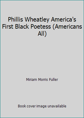 Phillis Wheatley America's First Black Poetess ... 081164569X Book Cover