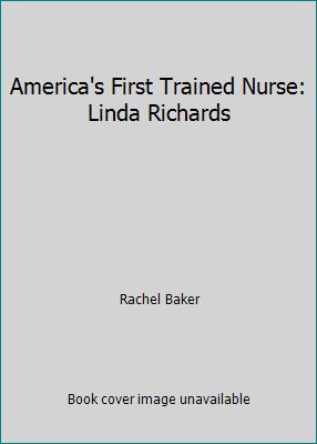 America's First Trained Nurse: Linda Richards B000QM86XA Book Cover