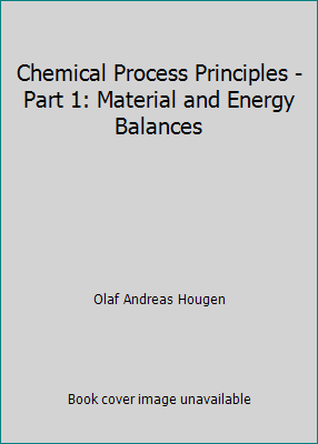 Chemical Process Principles - Part 1: Material ... B00194EDOA Book Cover