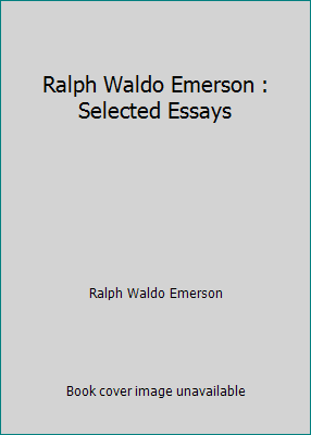 Ralph Waldo Emerson : Selected Essays 1512260584 Book Cover