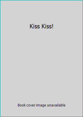 Kiss Kiss! 0439784794 Book Cover