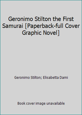 Geronimo Stilton the First Samurai [Paperback-f... 162991181X Book Cover